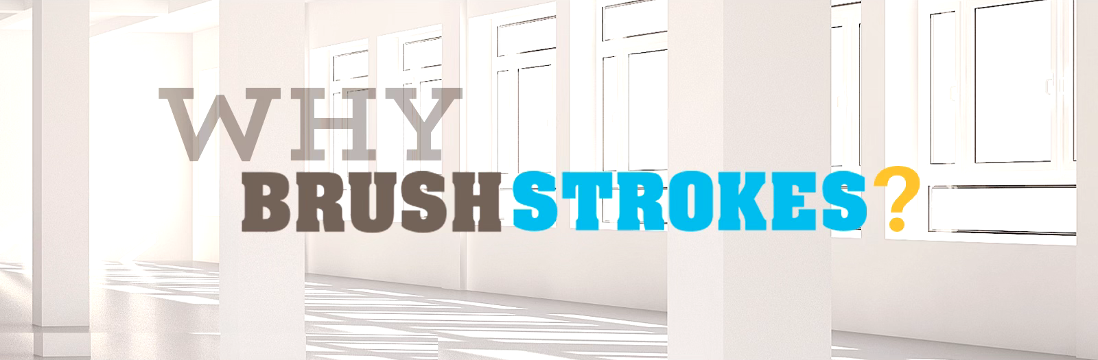 Why Brush Strokes Page Header